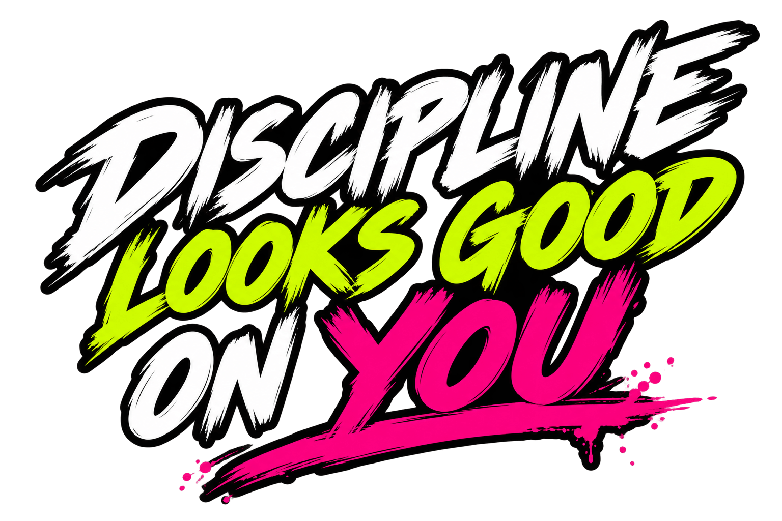 Discipline looks good on you